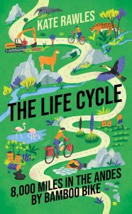 Book cover of "The Life Cycle: 8000 Miles in the Andes by Bamboo Bike". 